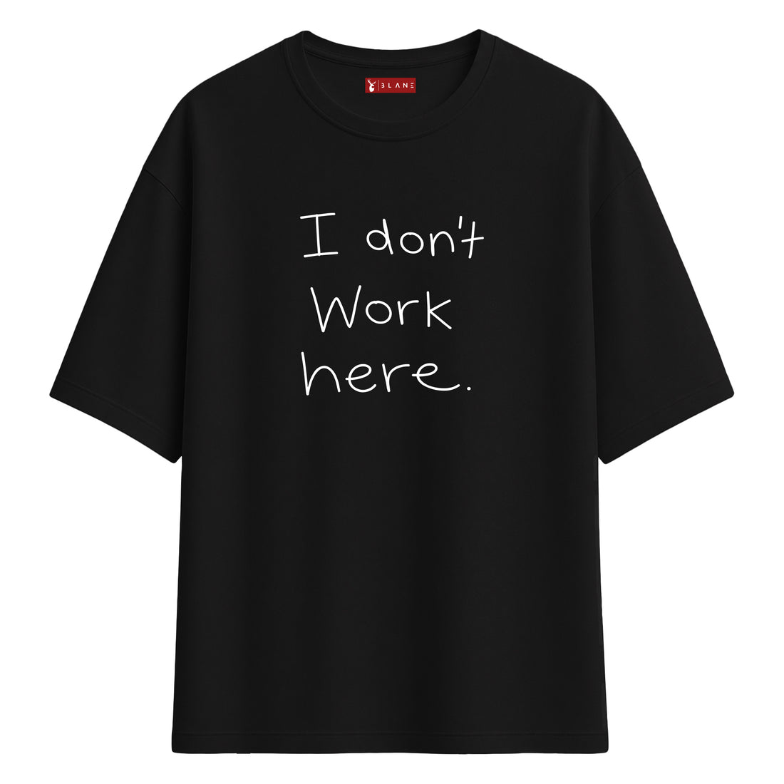 I Don't Work Here - Oversize T-Shirt