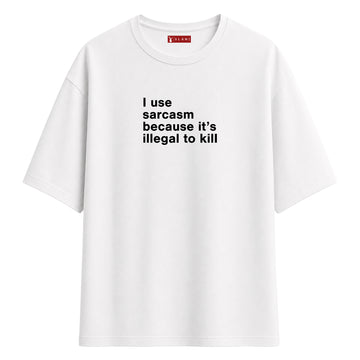 I Use Sarcasm - Oversize T-Shirt