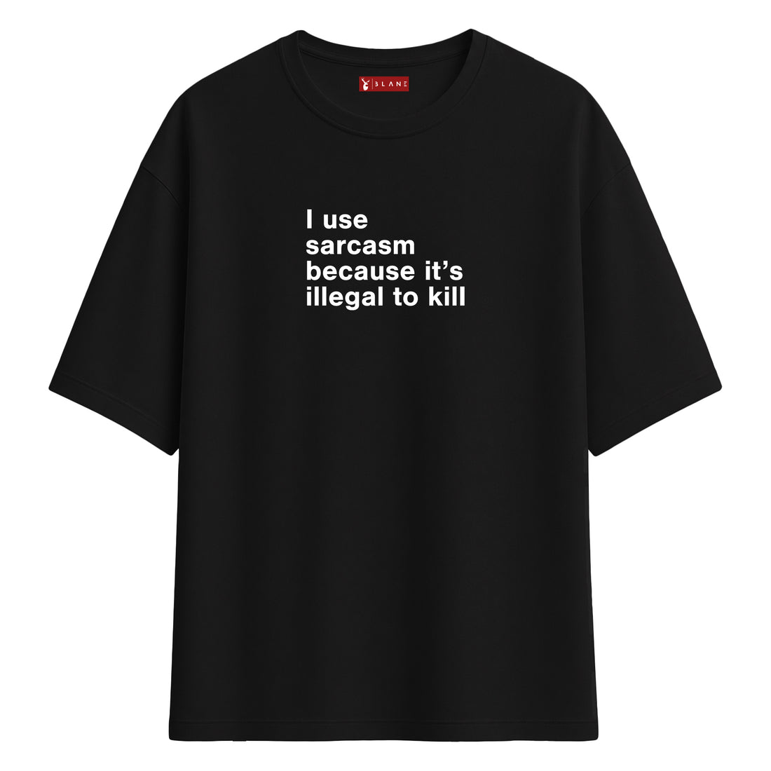 I Use Sarcasm - Oversize T-Shirt