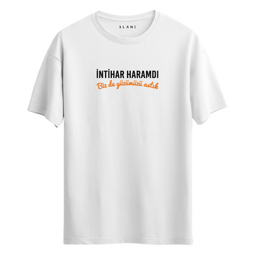 İntihar Haramdı Biz De Yüzümüzü Astık - T-Shirt