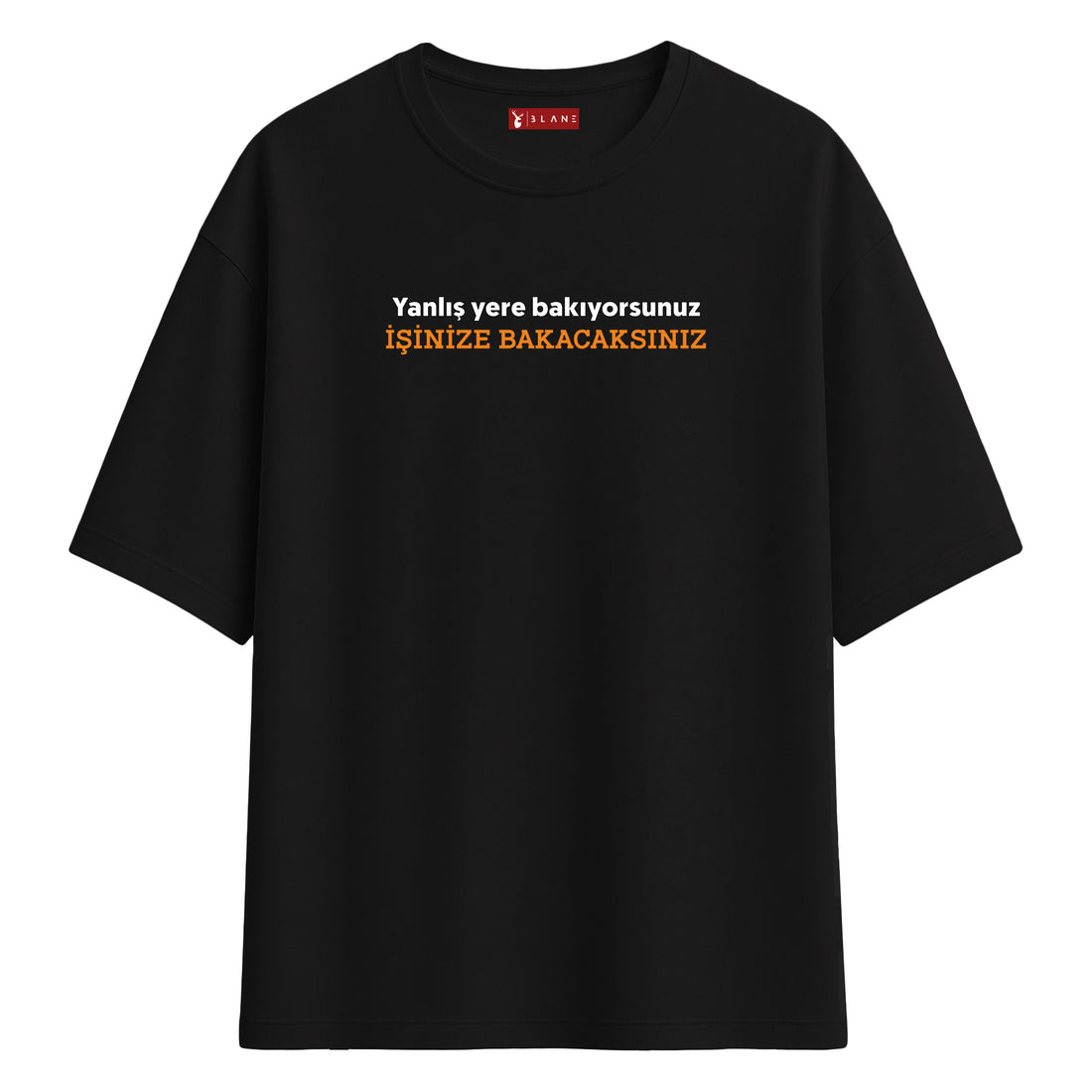 Yanlış Yere Bakıyorsunuz İşinize Bakacaksınız - Oversize T-Shirt