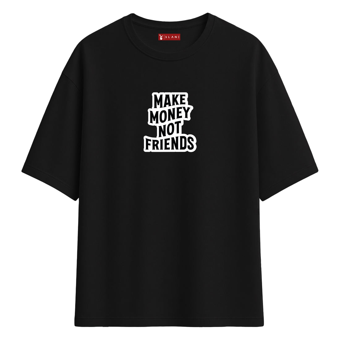 Make Money Not Friends - Oversize T-Shirt
