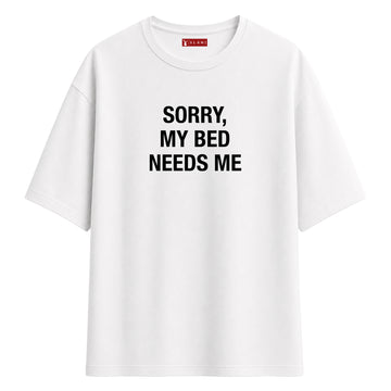 Sorry My Bed Needs Me - Oversize T-Shirt