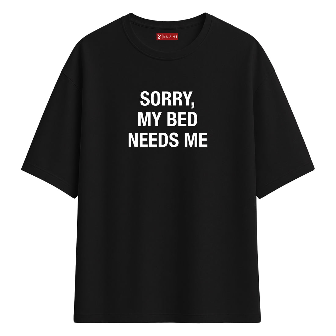 Sorry My Bed Needs Me - Oversize T-Shirt
