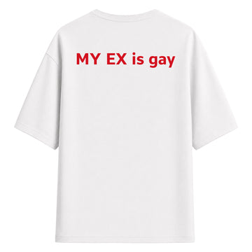 My Ex Is Gay - Oversize T-Shirt