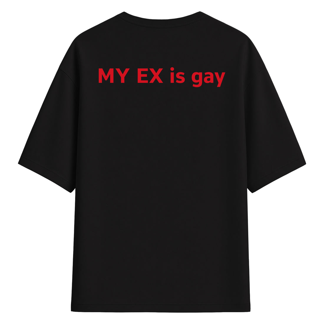 My Ex Is Gay - Oversize T-Shirt