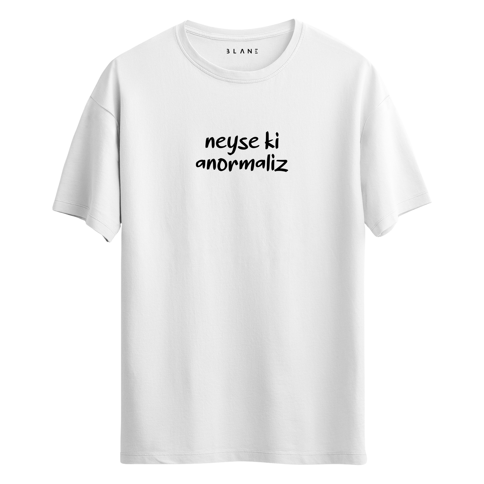 Neyse Ki Anormaliz - T-Shirt