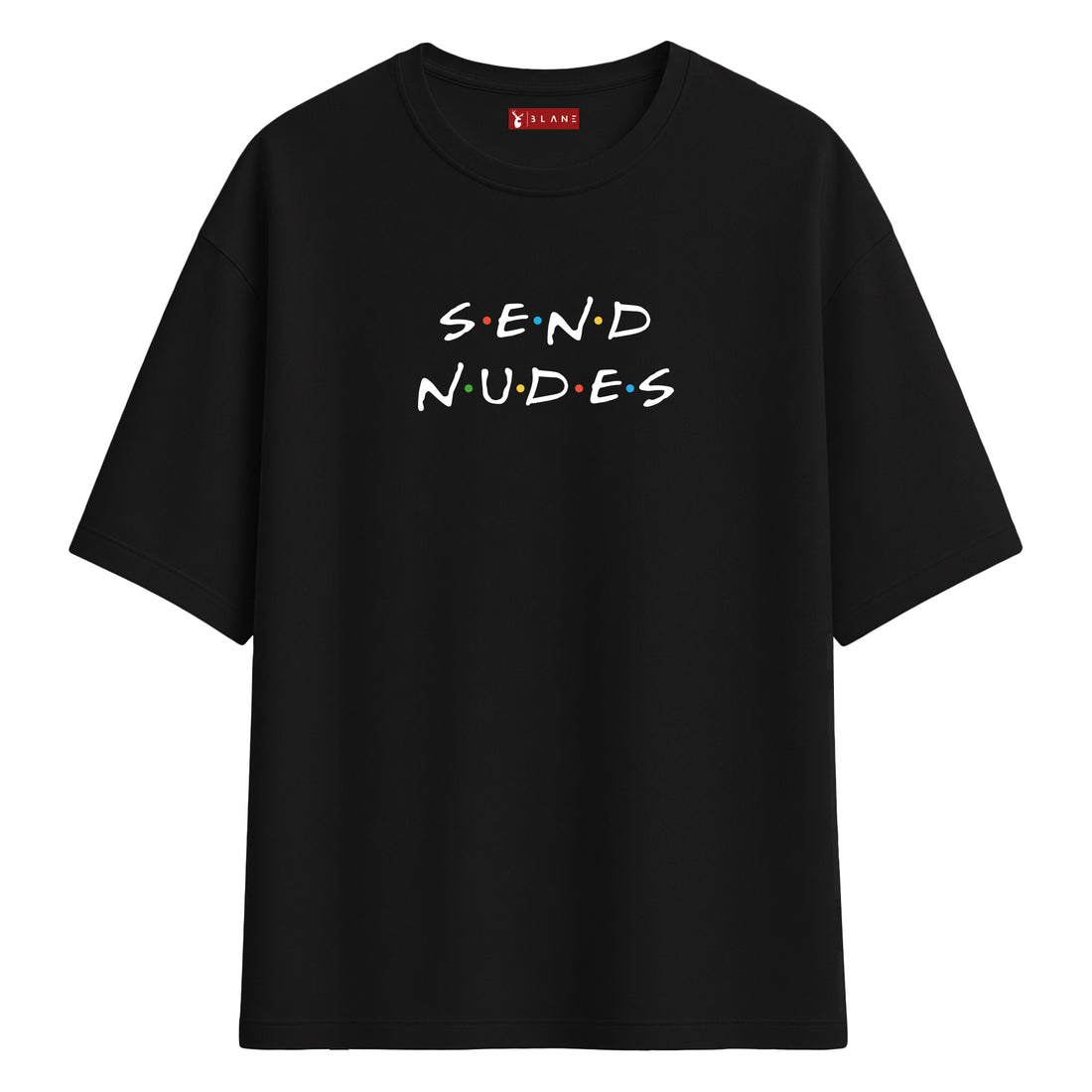 Send Nudes - Oversize T-Shirt