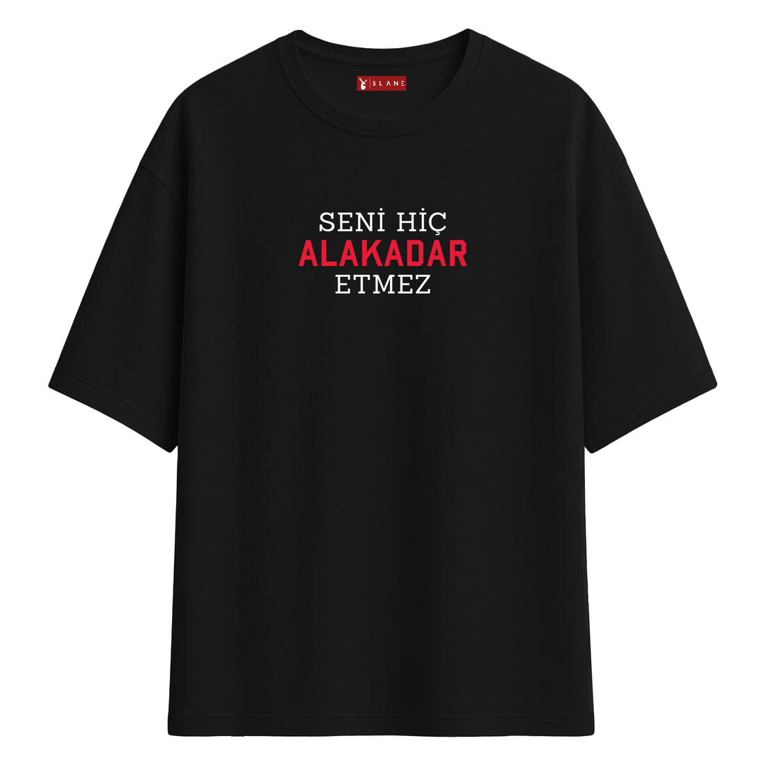 Seni Hiç Alakadar Etmez - Oversize T-Shirt