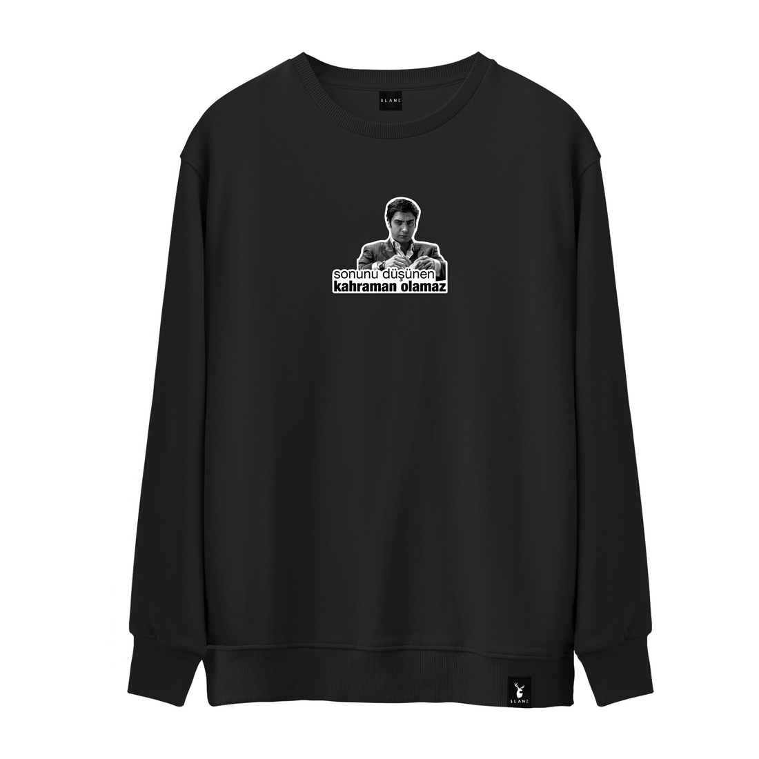 Sonunu Düşünen Kahraman Olamaz - Sweatshirt