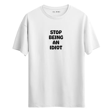 Stop Being An Idiot - Regular T-Shirt