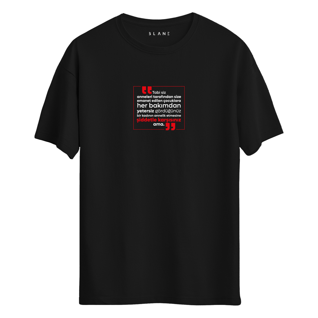 Tabi Siz Şiddetle Karşısınız Ama - T-Shirt