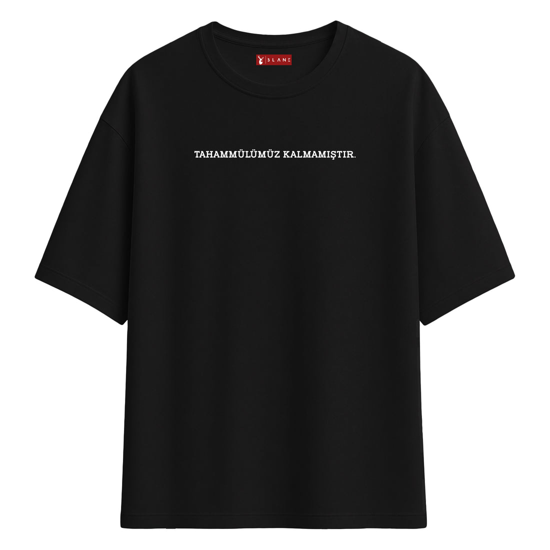 Tahammülümüz Kalmamıştır - Oversize T-Shirt