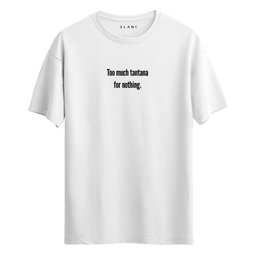Too Much Tantana - Regular T-Shirt