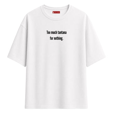 Too Much Tantana - Oversize T-Shirt