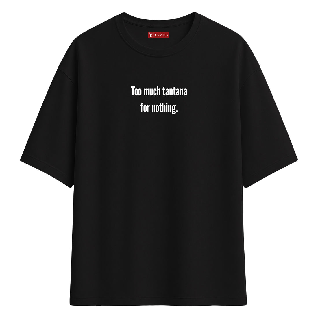 Too Much Tantana - Oversize T-Shirt