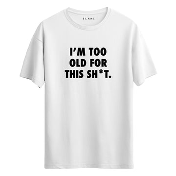 Too Old - Regular T-Shirt