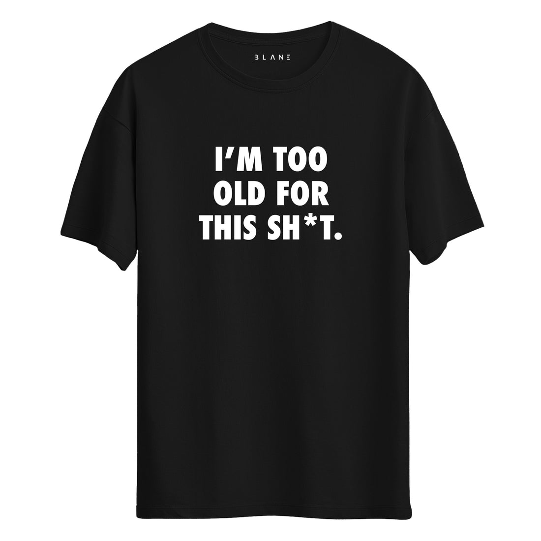 Too Old - Regular T-Shirt