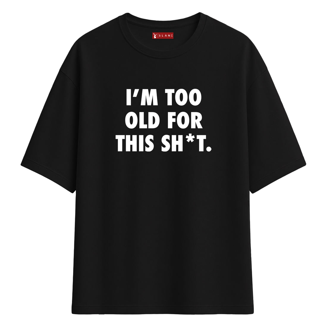 Too Old - Oversize T-Shirt