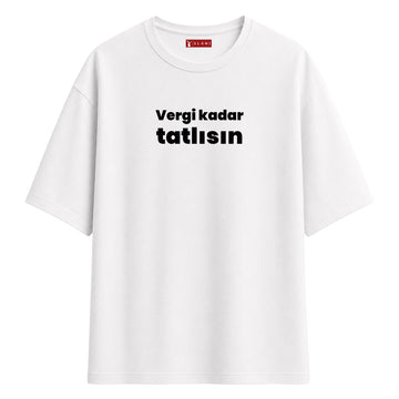 Vergi Kadar Tatlısın - Oversize T-Shirt