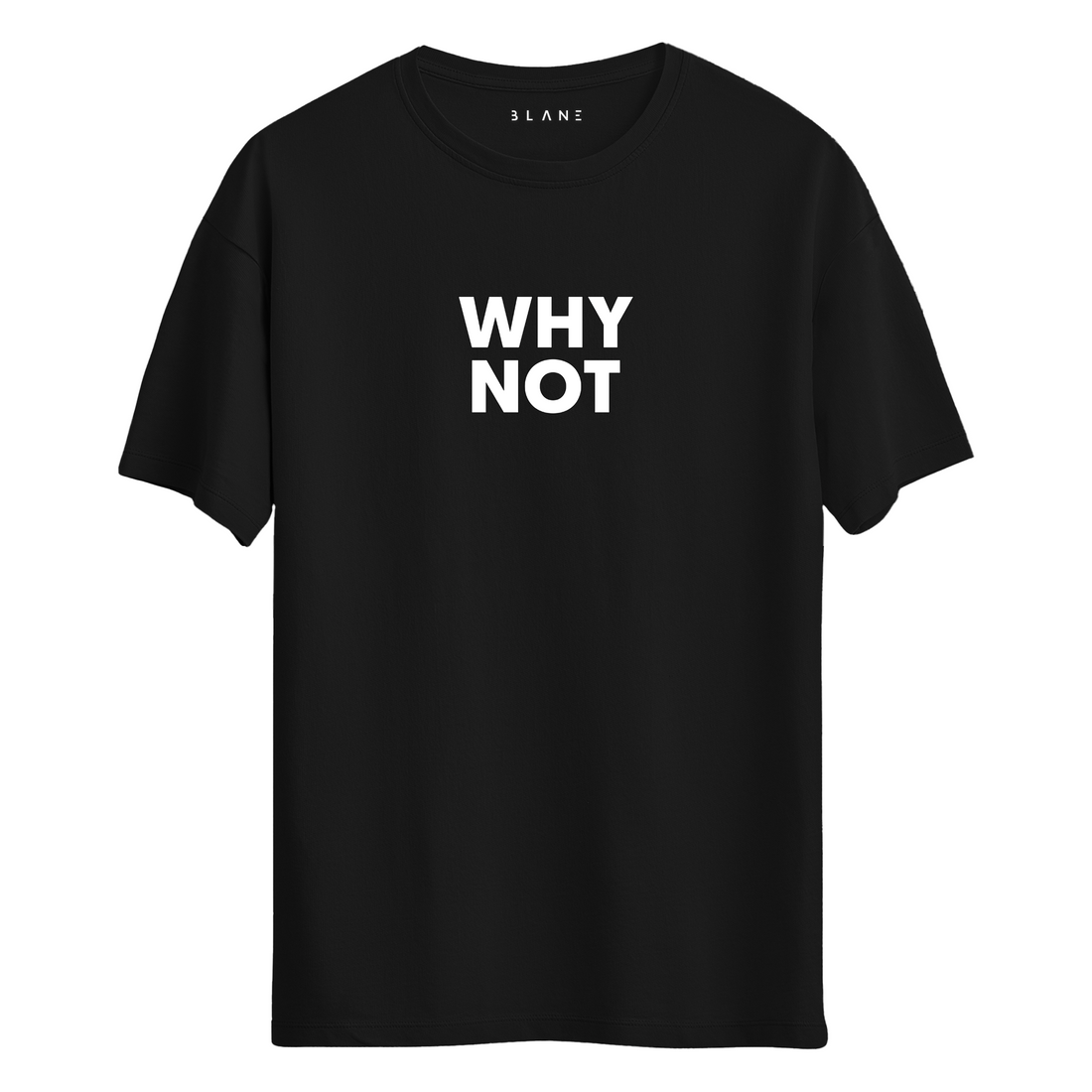 WHY NOT - T-Shirt