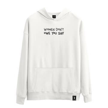 Women Don't Owe You Shit - Hoodie