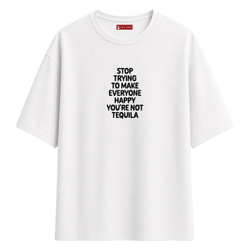 You're Not Tequila - Oversize T-Shirt