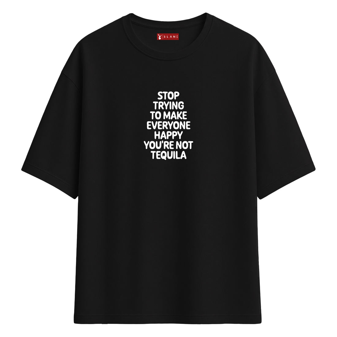 You're Not Tequila - Oversize T-Shirt