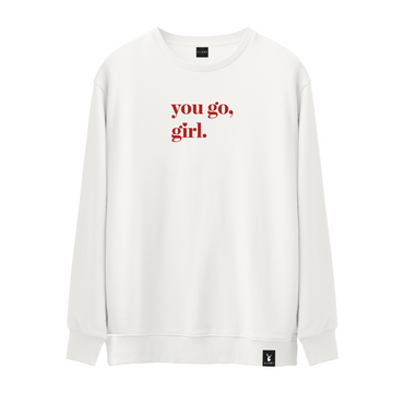 You Go Girl - Sweatshirt