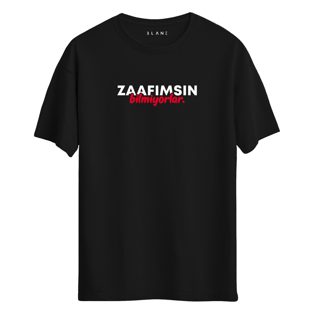 ZAAFIMSIN BİLMİYORLAR - T-Shirt