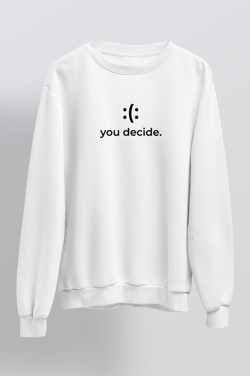 YOU DECİDE. - Sweatshirt